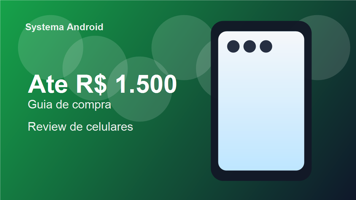 Imagem ilustrativa original para guia de melhor celular ate R$ 1.500